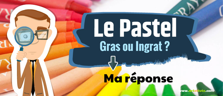 Le pastel gras ou ingrat ?