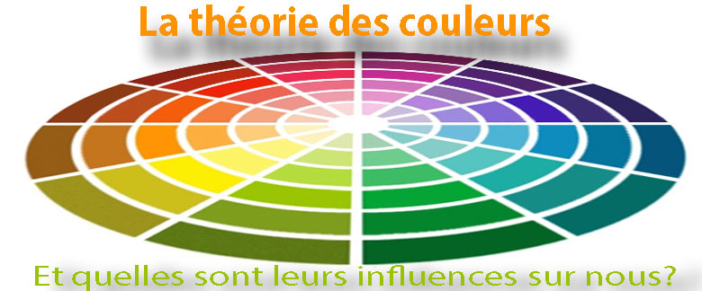 La théorie des couleurs et leurs influences sur nous!