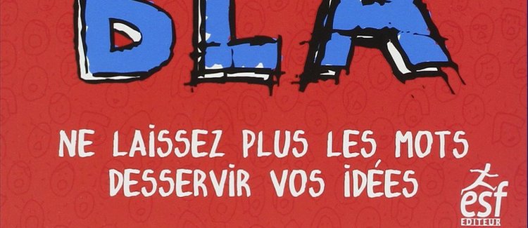 BLA-BLA-BLA Ne laissez plus les mots desservir vos idées