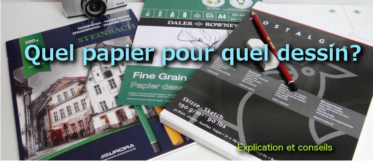 Quel papier pour quel dessin? Mes conseils