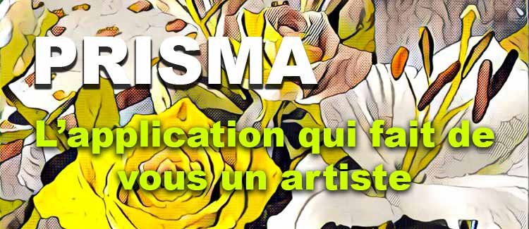 Prisma, L’application qui fait de vous un artiste!