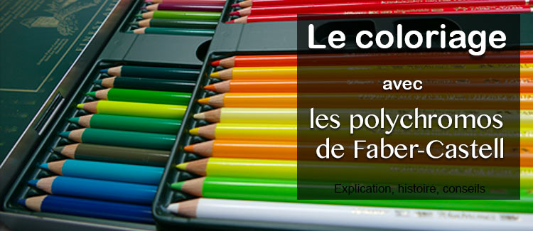 Le coloriage avec les polychromos de Faber-Castell